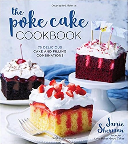 The Poke Cake Cookbook by Jamie Sherman – Cookbook Review