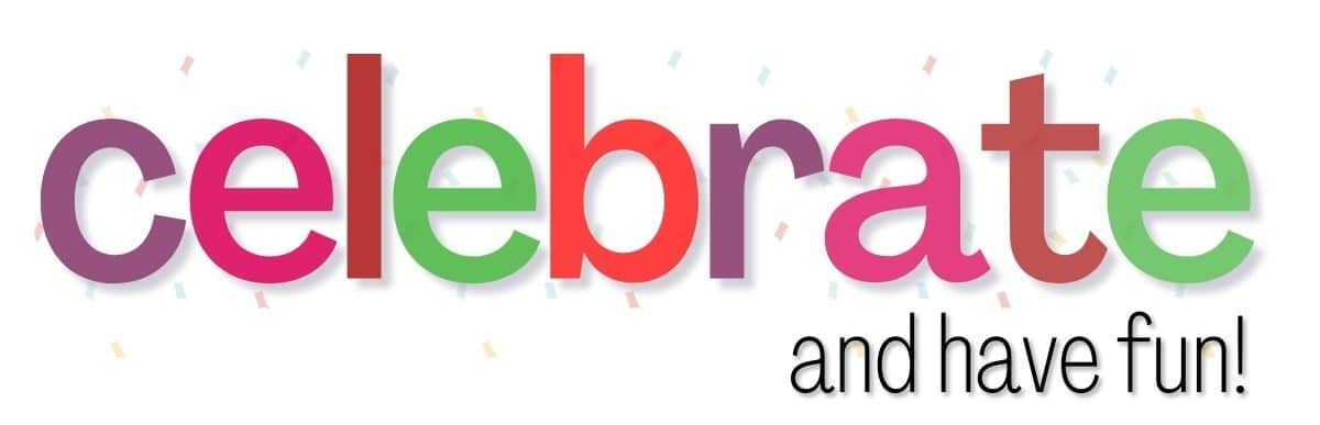 Celebrate and Have Fun